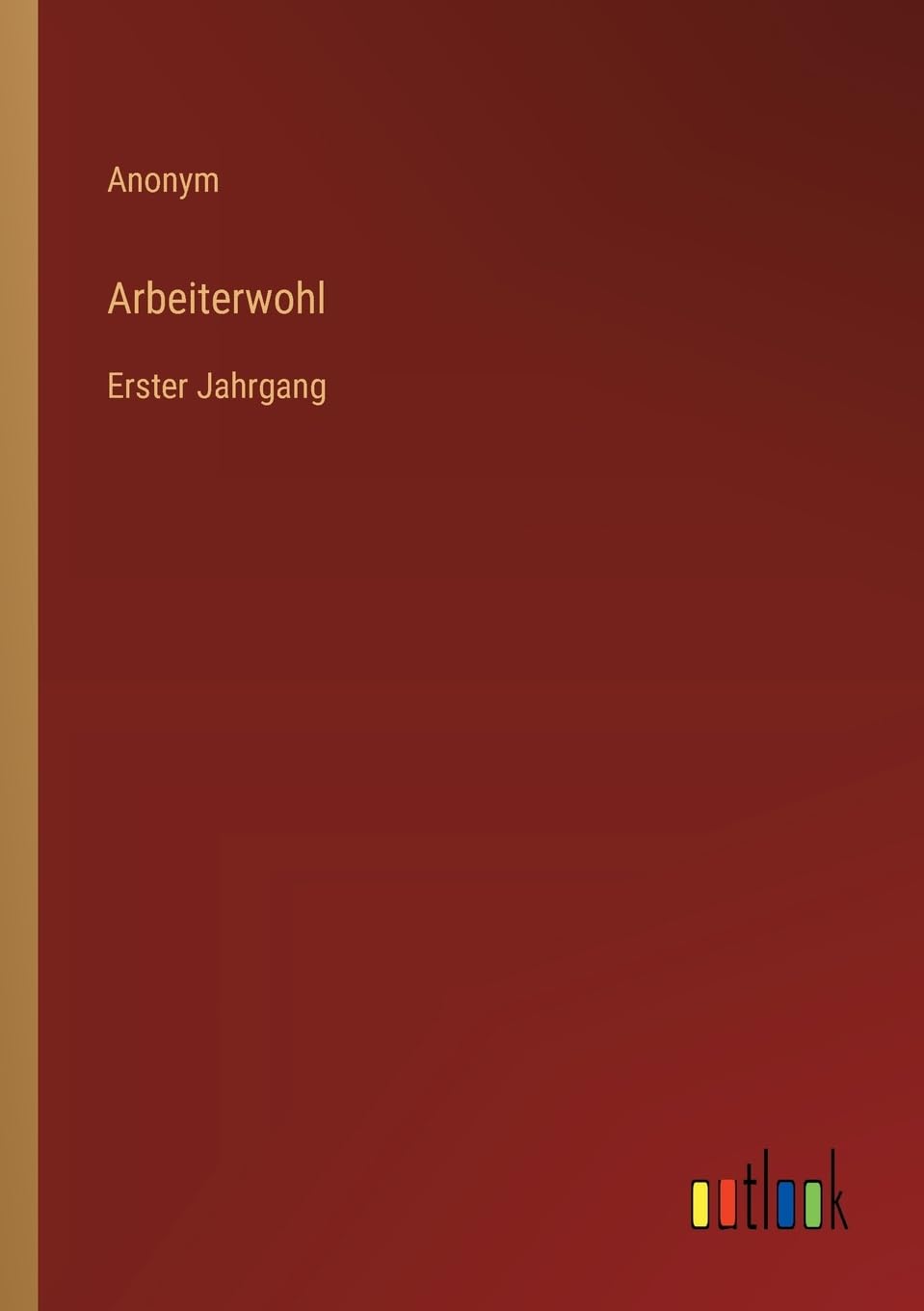 Arbeiterwohl: Erster Jahrgang