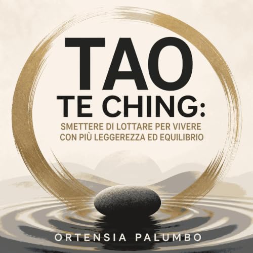 Couverture de Tao Te Ching: Smettere di lottare per vivere con pi&ugrave; leggerezza ed equilibrio