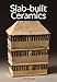 Slab-built Ceramics