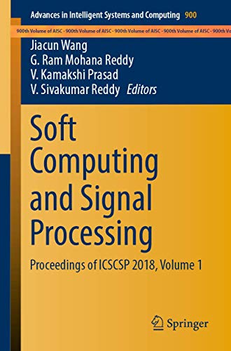 Soft Computing and Signal Processing: Proceedings of ICSCSP 2018, Volume 1 (Advances in Intelligent Systems and Computing, 900)