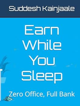 Hardcover Earn While You Sleep: Zero Office, Full Bank Book