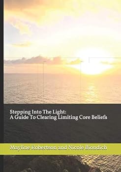 Paperback Stepping Into The Light: A Guide To Clearing Limiting Core Beliefs Book