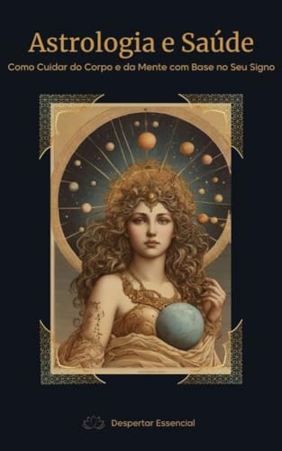 Astrologia e Saúde: Como Cuidar do Corpo e da Mente com Base no Seu Signo