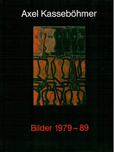 Axel Kasseböhmer Bilder 1979-89