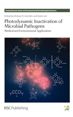 Photodynamic Inactivation of Microbial Pathogens: Medical and Environmental Applications: Volume 11 Photodynamic Inactivation of Microbial Pathogens: Medical and Environmental Applications: Volume 11 book cover