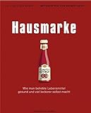 Hausmarke - Wie man beliebte Lebensmittel gesund und viel leckerer selbst macht - Dr. Christina Rempe, Helmut Gote Kay Bach 