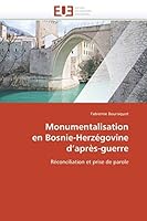 Monumentalisation En Bosnie-Herza(c)Govine D Apra]s-Guerre 613152596X Book Cover