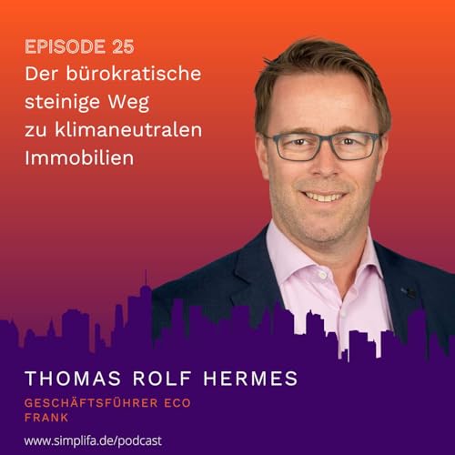 Ep 25 - Der b&uuml;rokratische steinige Weg zu klimaneutralen Immobilien - mit Thomas Hermes, Gesch&auml;ftsf&uuml;hrer von FRANK