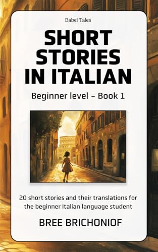 Short Stories In Italian: Beginner Level - Volume 1