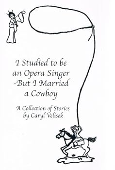 Unknown Binding I Studied to Be an Opera Singer-But I Married a Cowboy Book