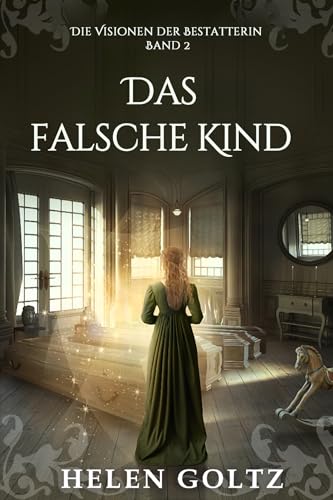 Das falsche Kind – Paranormales historisches Geheimnis (Die Visionen der Bestatterin)