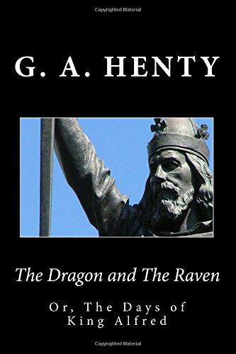 The Dragon and The Raven: Or, The Days of King ... 1479326321 Book Cover