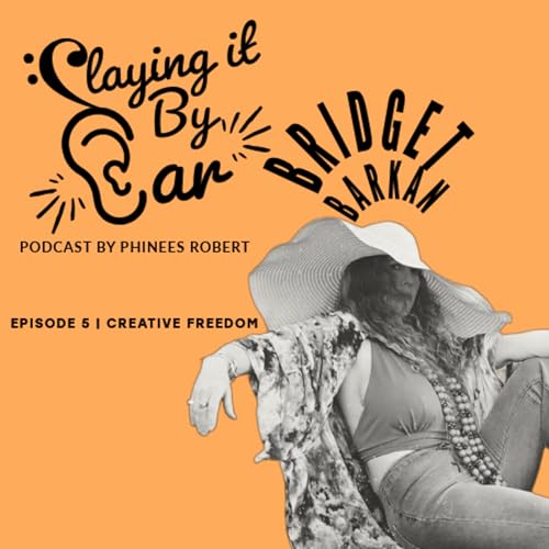 Ep 5: Bridget Barkan: Bridget Barkan | Creative Freedom
