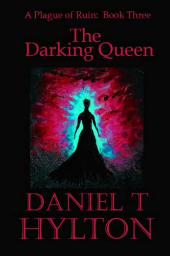 A Plague of Ruin: Book Three: The Darking Queen