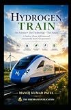 The Hydrogen Train: The Science • The Technology • The Future