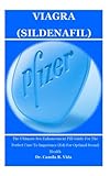  VIAGRA (SILDENAFIL): The Ultimate Sex Enhancement Pill Guide For The Perfect Cure To Impotence (Ed) For Optimal Sexual Health: 1