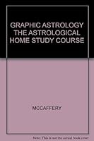 GRAPHIC ASTROLOGY THE ASTROLOGICAL HOME STUDY COURSE B000S65HX6 Book Cover