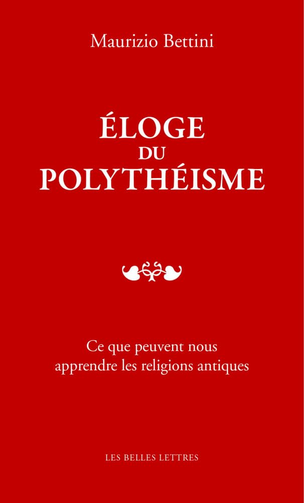 Eloge Du Polytheisme: CE Que Peuvent Nous Apprendre Les Religions Antiques (Romans, Essais, Poesie, Documents)