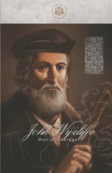 John Wycliffe: Man of Courage (By Faith Biography Series)