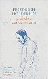  Gedichte aus dem Turm: Mit einem Nachwort von Karl-Heinz Ott