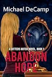 Abandon Hope: Young Adult Fantasy Suspense (Cutters Notch)