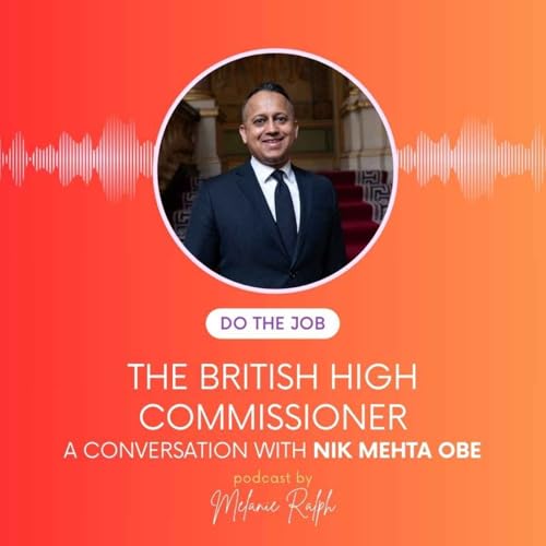 British High Commissioner Nik Mehta OBE on Imposter Syndrome & the Future of Global Relations