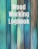  Wood Working Logbook