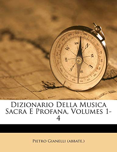 Dizionario Della Musica Sacra E Profana, Volumes 1-4 (Italian Edition)