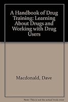 A Handbook of Drug Training: Learning About Drugs and Working With Drug Users 0415061717 Book Cover
