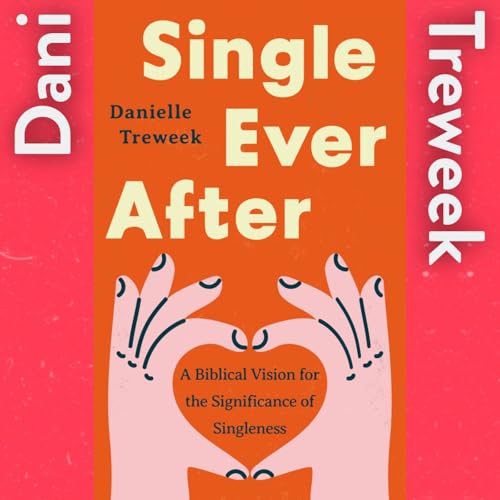 What’s The Point of Singleness? with Dani Treweek