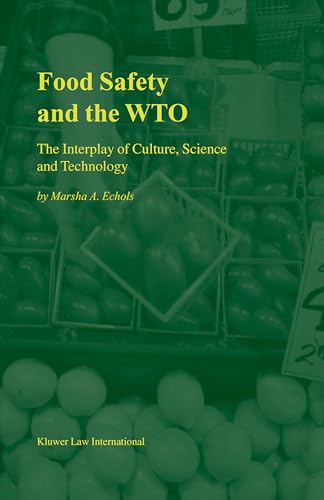 Food Safety and the WTO:The Interplay of Culture, Science and Technology