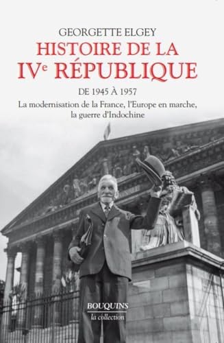 Bouquins - Histoire de la IVe République - Tome 1: De 1945 à 1957 - La modernisation de la France, l'Europe en marche, la guerre d'Indochine (1)