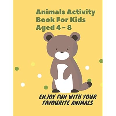 Animals Activity Book For Kids Aged 4 - 8: Enjoy Fun With Your Favourite Animals