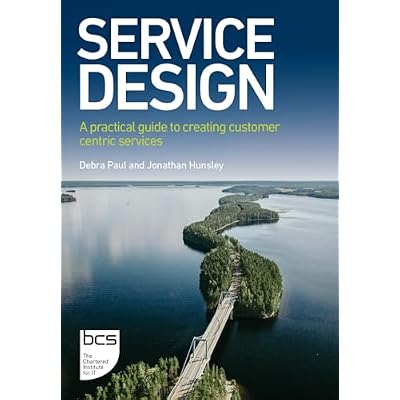Service Design: A practical guide to creating customer centric services