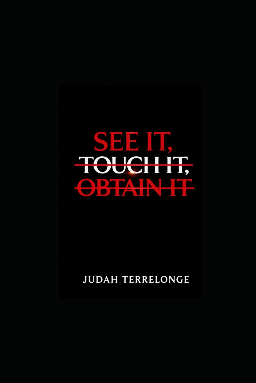 See It, Touch It, Obtain It: First, you have to See It