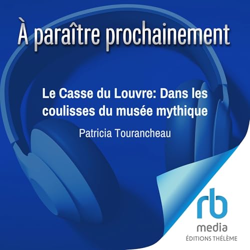 Le Casse du Louvre: Dans les coulisses du mus&eacute;e mythique Titelbild