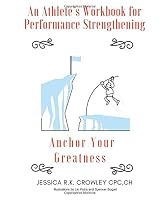 An Athlete's Workbook for Performance Strengthening: Anchor Your Greatness 1977982816 Book Cover