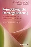  Kosmobiologische Empfängnisplanung - Die Mond-Methode zur Empfängnis und Verhütung · Mondkalender bis 2020