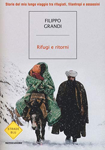 Rifugi E Ritorni. Storie Del Mio Lungo Viaggio Tra Rifugiati, Filantropi E Assassini Rifugi E Ritorni. Storie Del Mio Lungo Viaggio Tra Rifugiati, Filantropi E Assassini