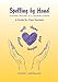 Spelling by Hand: Teaching Spelling in a Waldorf School, a Guide for Class Teachers