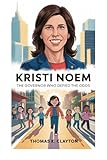 KRISTI NOEM: THE GOVERNOR WHO DEFIED THE ODDS