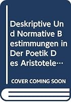 Deskriptive und normative Bestimmungen in der Poetik des Aristoteles (Beihefte zu Poetica) 9060321154 Book Cover