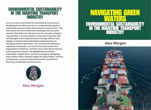 Sustainability in the Maritime Transport Industry: Navigating Green Waters: maritime