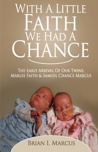With a Little Faith, We Had a Chance: The Early Arrival of Our Twins, Marlee Faith and Samuel Chance Marcus