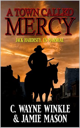 A Town Called Mercy (By: C. Wayne Winkle)