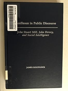 Hardcover Excellence in Public Discourse: John Stuart Mill, John Dewey, and Social Intelligence Book