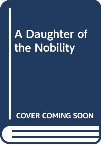 A Daughter of the Nobility 067080813X Book Cover