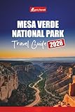 Mesa Verde National Park TRAVEL GUIDE 2026: Plan Your Trip with Itineraries, Maps, Cliff Dwelling Tours, and Hiking Tips for Visiting Colorado’s Ancient Sites