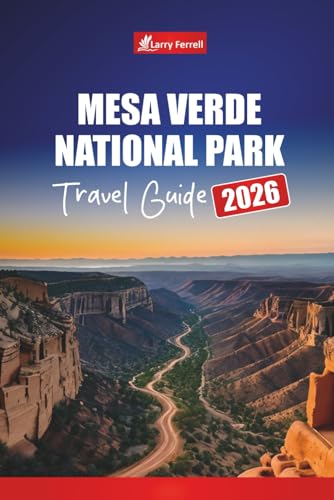 Mesa Verde National Park TRAVEL GUIDE 2026: Plan Your Trip with Itineraries, Maps, Cliff Dwelling Tours, and Hiking Tips for Visiting Colorado’s Ancient Sites