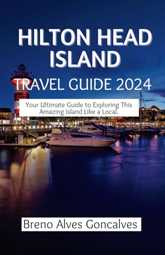 Hilton Head Island Travel Guide 2024: Your Ultimate Guide to